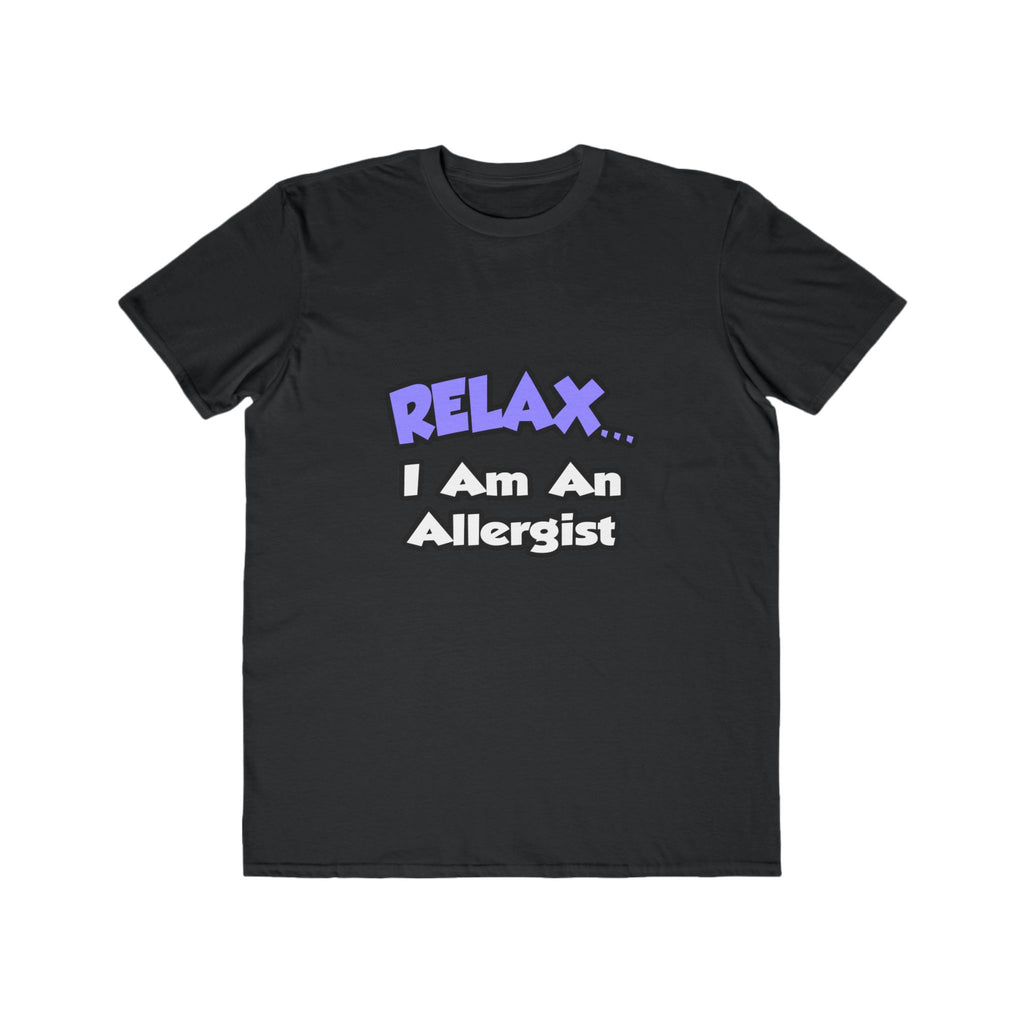 Relax ... I Am An Allergist - Men's Lightweight Fashion Tee