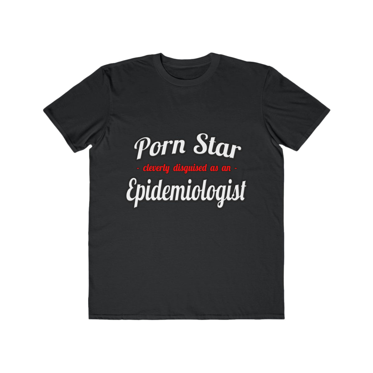 Porn Star...Epidemiologist - Men's Lightweight Fashion Tee