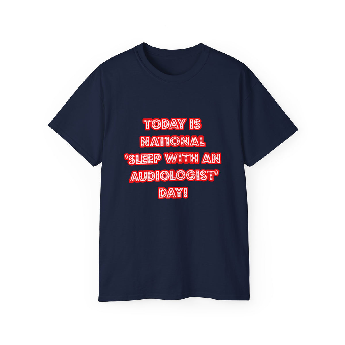 National 'Sleep With an Audiologist' Day - Unisex Ultra Cotton Tee
