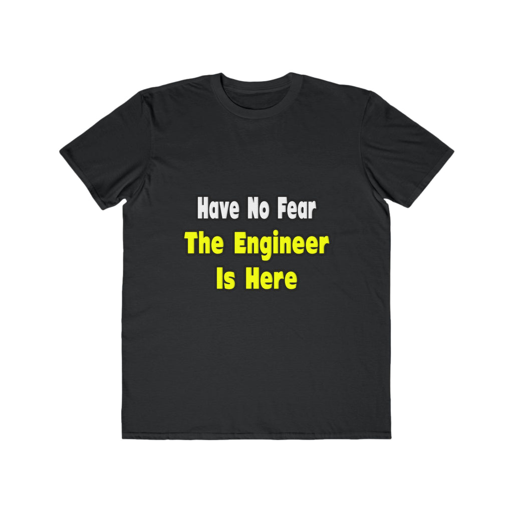 No Fear, The Engineer Is Here - Men's Lightweight Fashion Tee