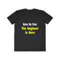 No Fear, The Engineer Is Here - Men's Lightweight Fashion Tee