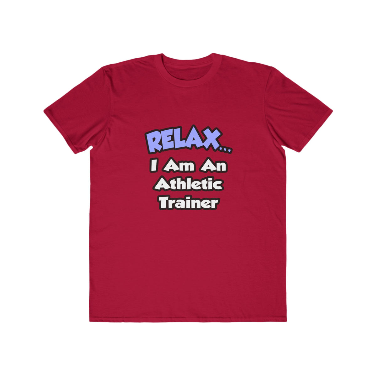 Relax ... I am an Athletic Trainer - Men's Lightweight Fashion Tee