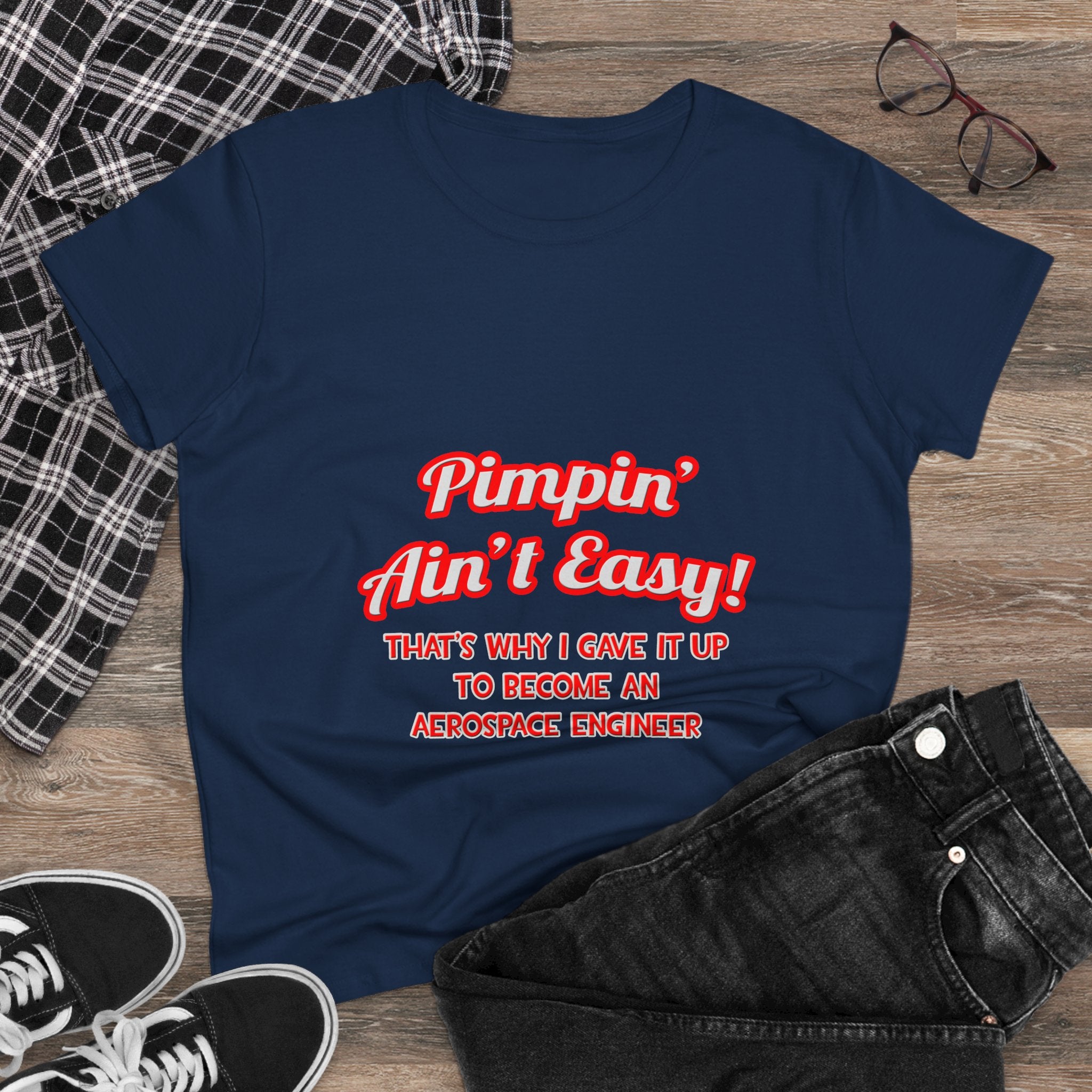 Pimpin' Ain't Easy .. Aerospace Engineer - Women's Midweight Cotton Tee