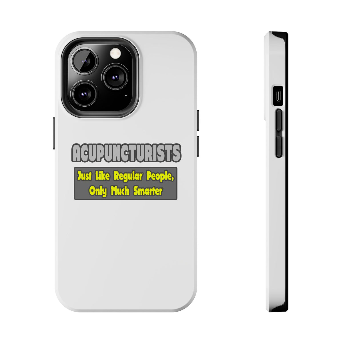 Acupuncturists .. Smarter - Tough Phone Cases