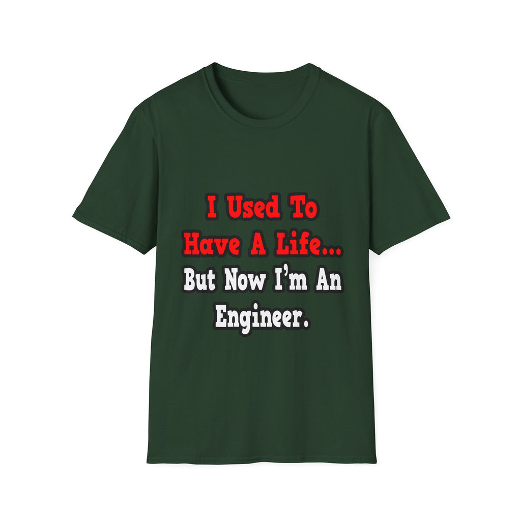 I Used to Have a Life...Engineer - Unisex Softstyle T-Shirt
