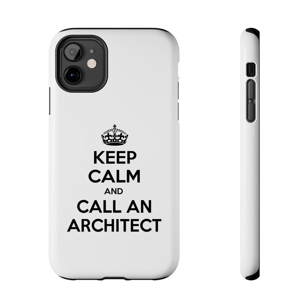 Keep Calm and Call an Architect - Tough Phone Cases