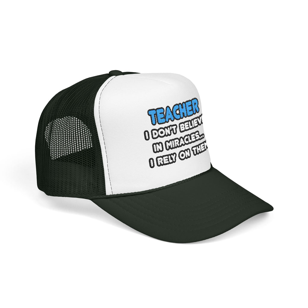 Miracles and Teachers - Foam Trucker Hat