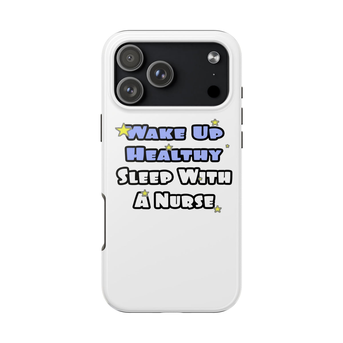 Wake Up Healthy...Sleep With a Nurse - Tough Phone Cases