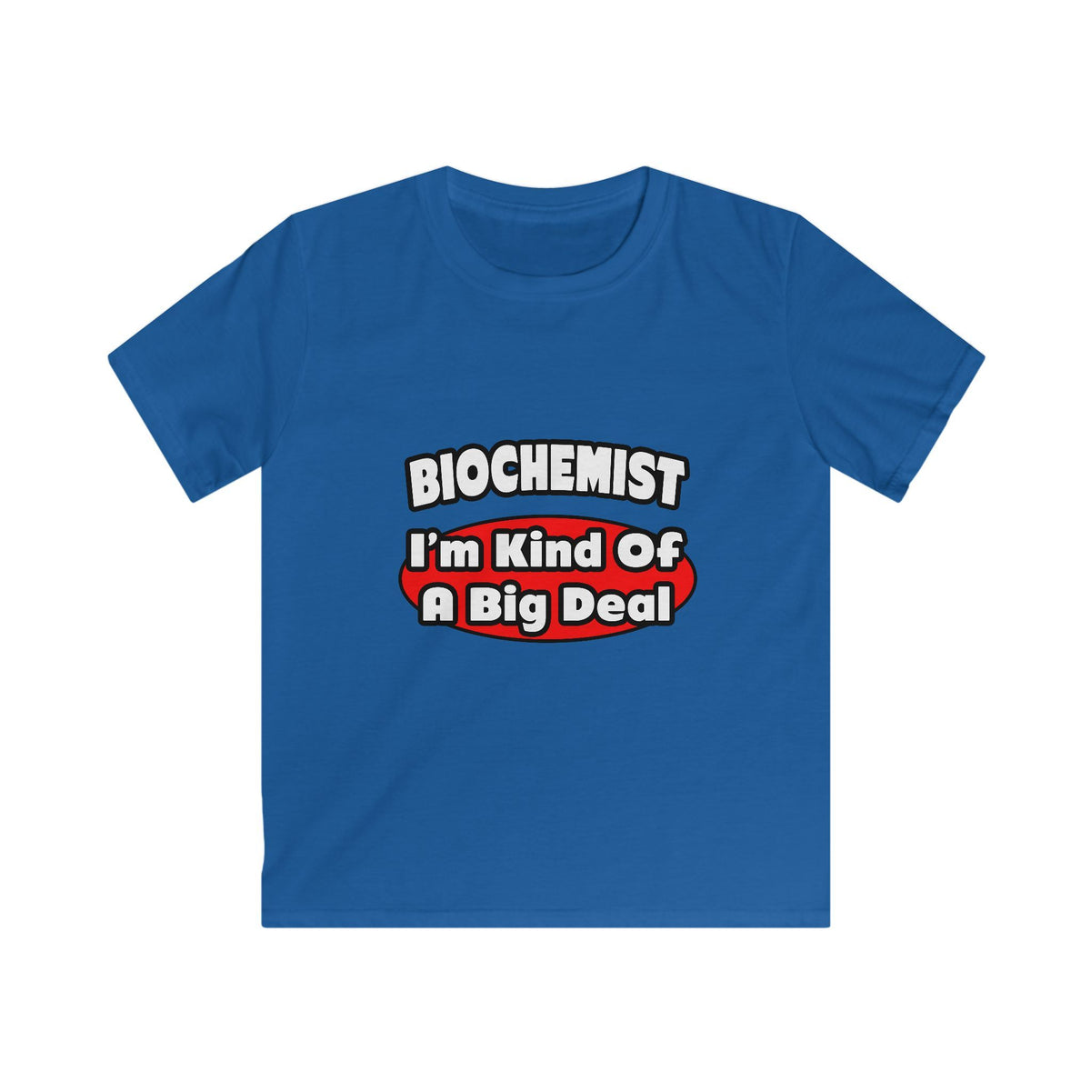 Biochemist...Big Deal - Kids Softstyle Tee