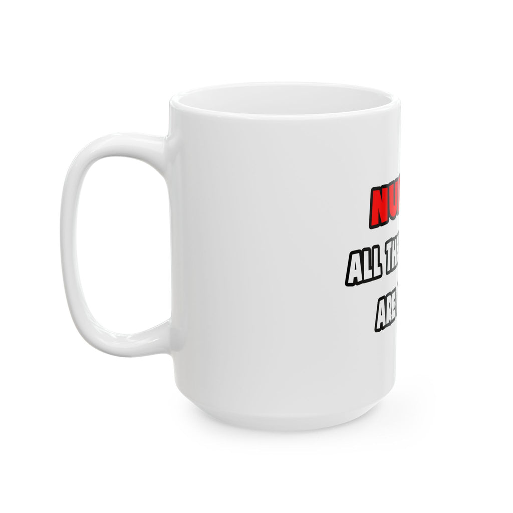 Funny Nurse Shirts and Gifts - Ceramic Mug, (11oz, 15oz)