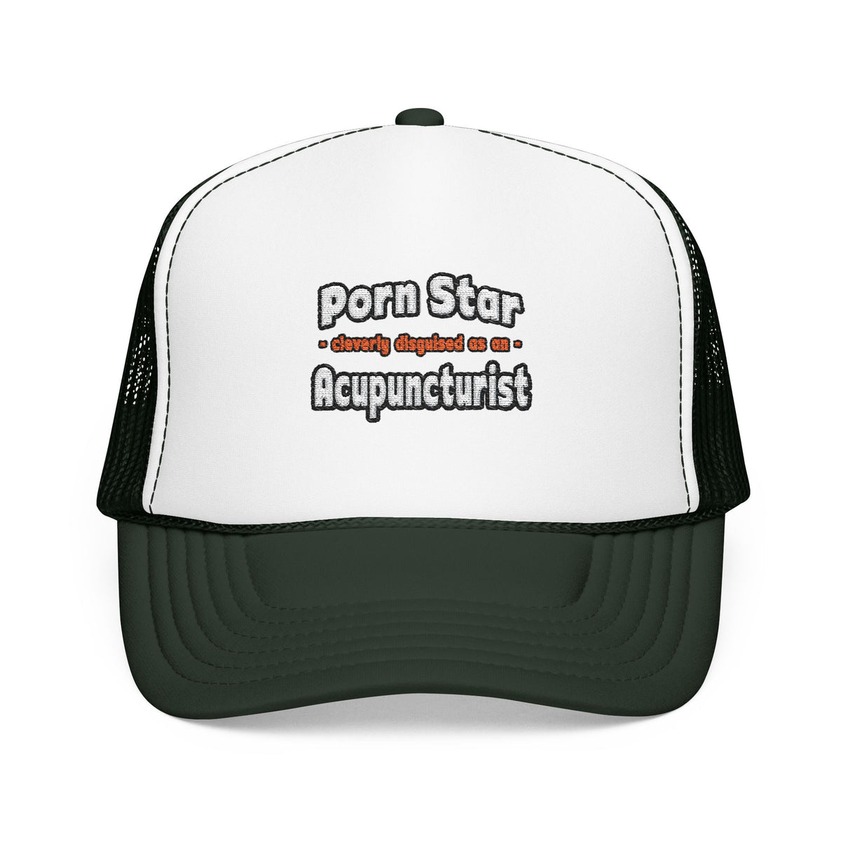Porn Star .. Acupuncturist - Foam Trucker Hat