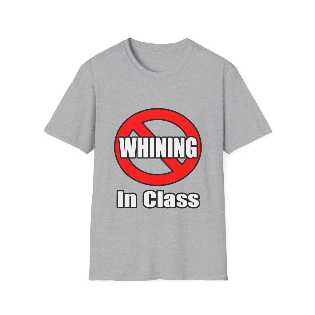 No Whining In Class - Unisex Softstyle T-Shirt