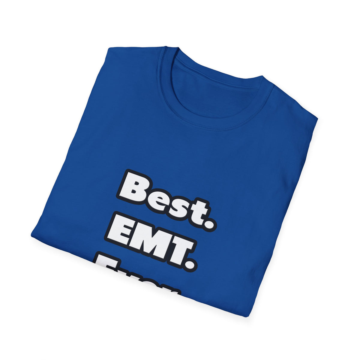 Best. EMT. Ever - Unisex Softstyle T-Shirt