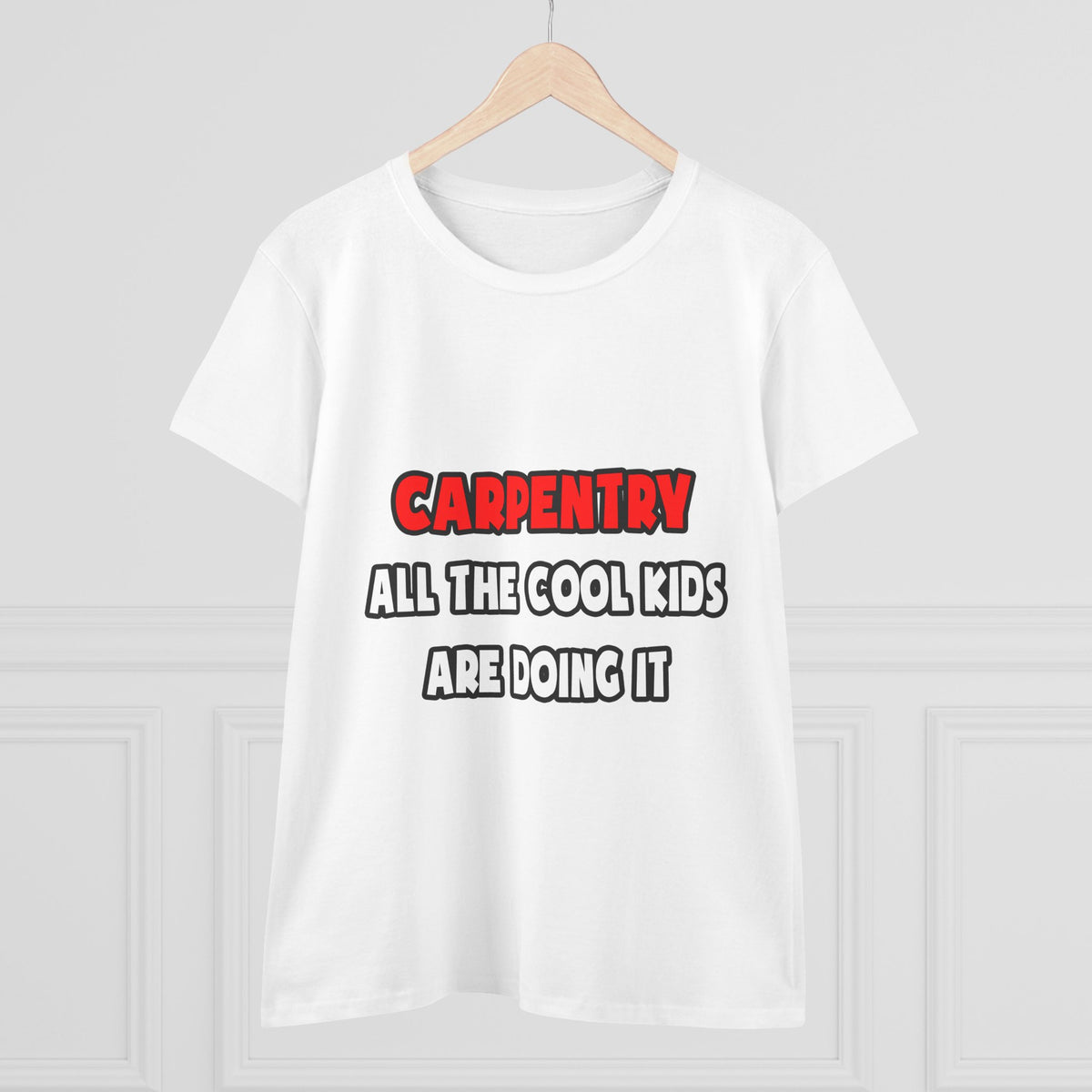 Funny Carpenter Shirts and Gifts - Women's Midweight Cotton Tee