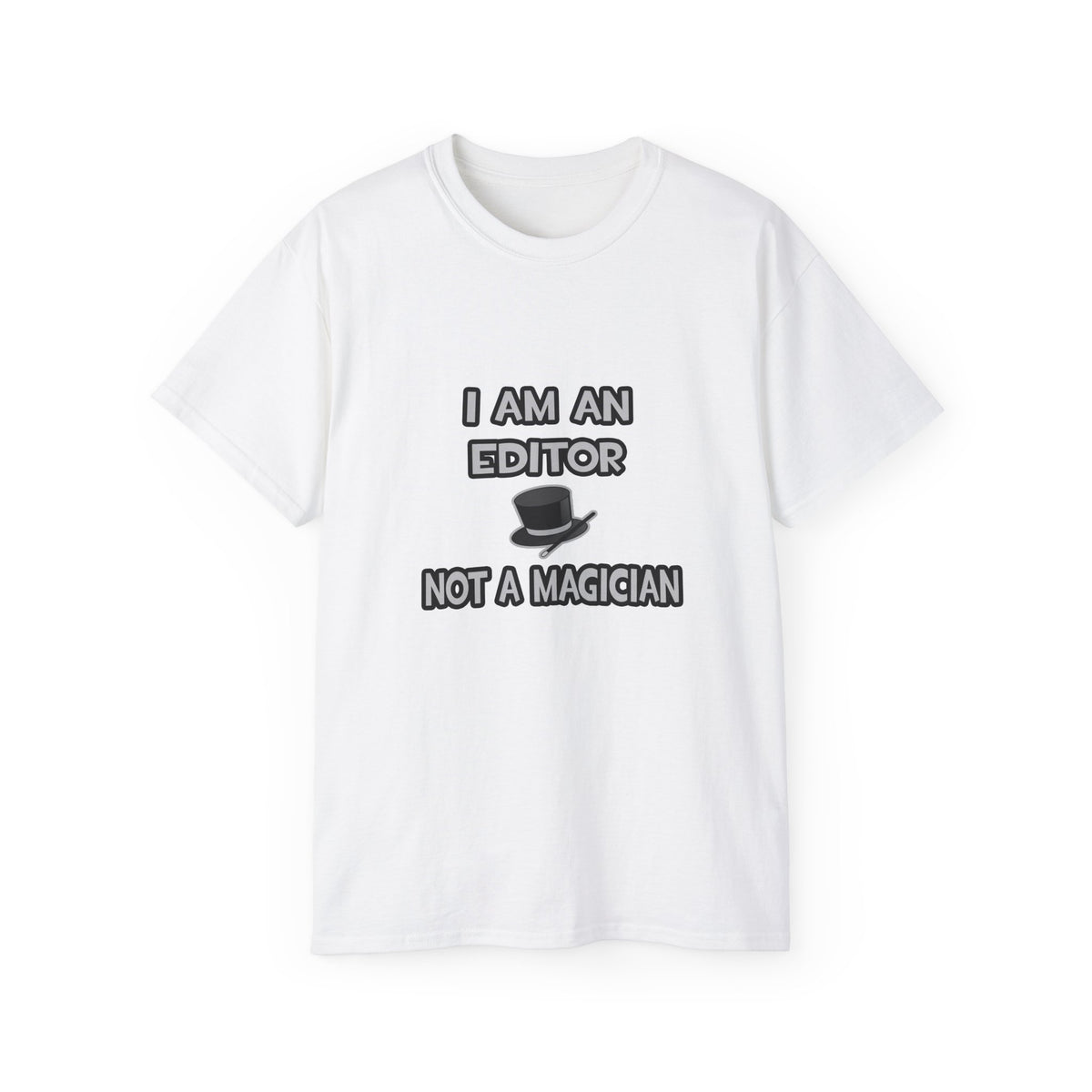 I Am A Editor ... Not A Magician - Unisex Ultra Cotton Tee
