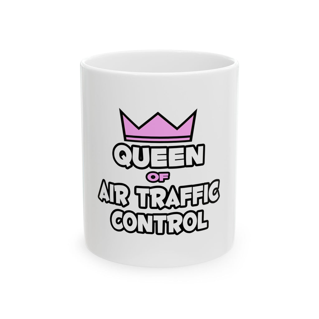 Queen of Air Traffic Control - Ceramic Mug, (11oz, 15oz)