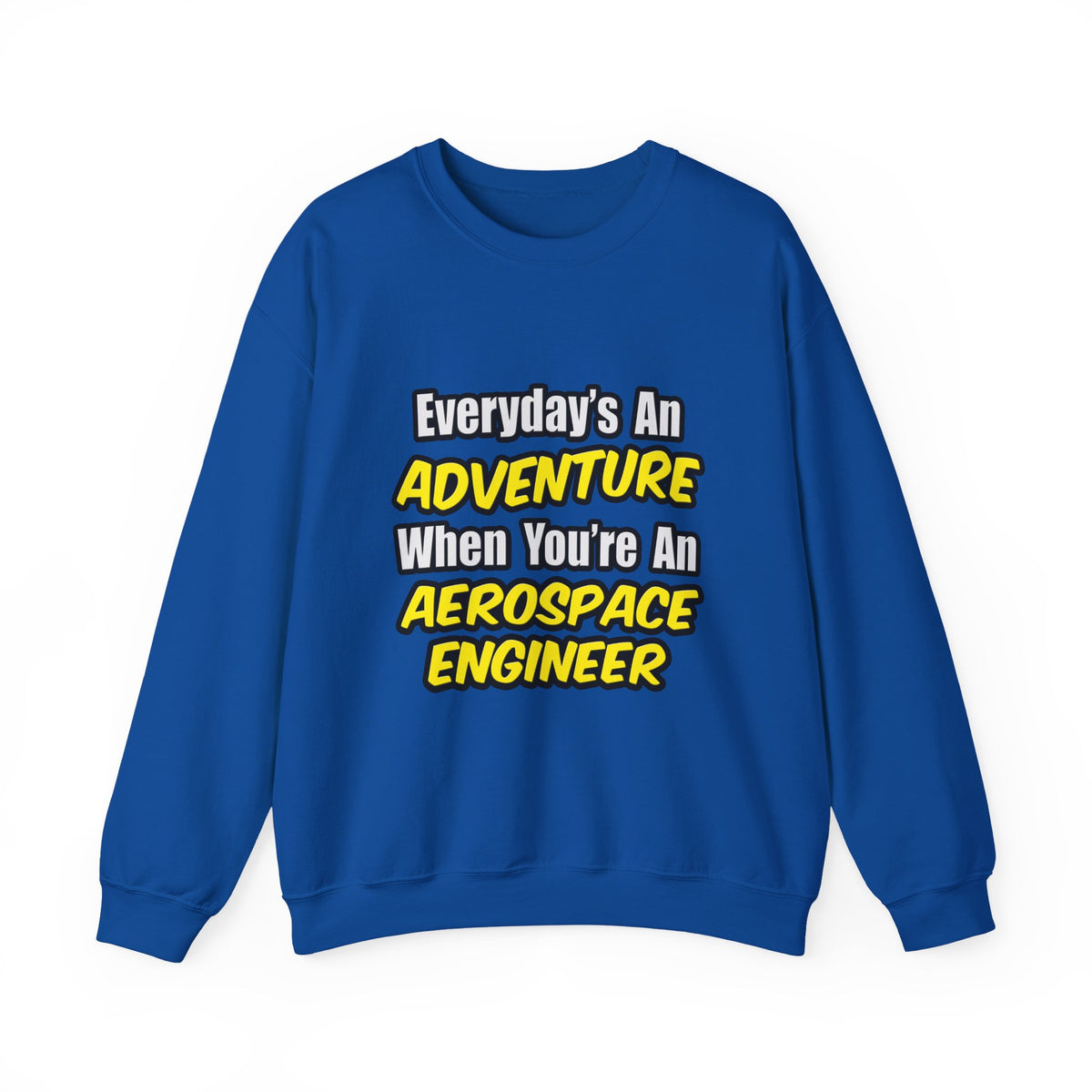 Everyday's An Adventure...Aerospace Engineer - Unisex Heavy Blend™ Crewneck Sweatshirt