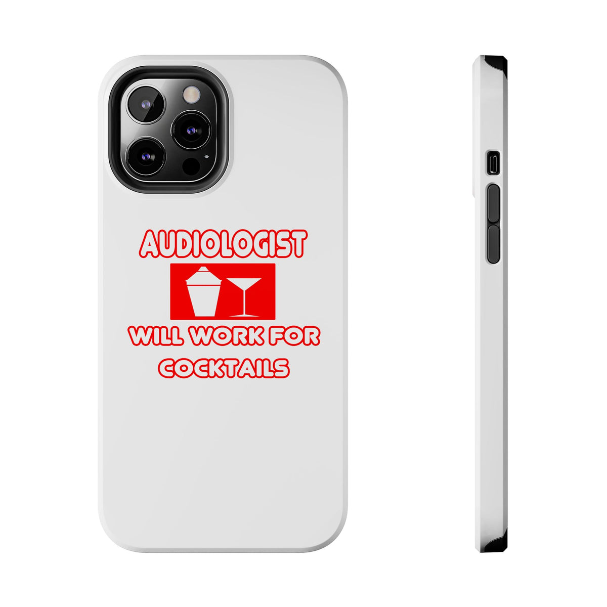 Audiologist ... Will Work For Cocktails - Tough Phone Cases