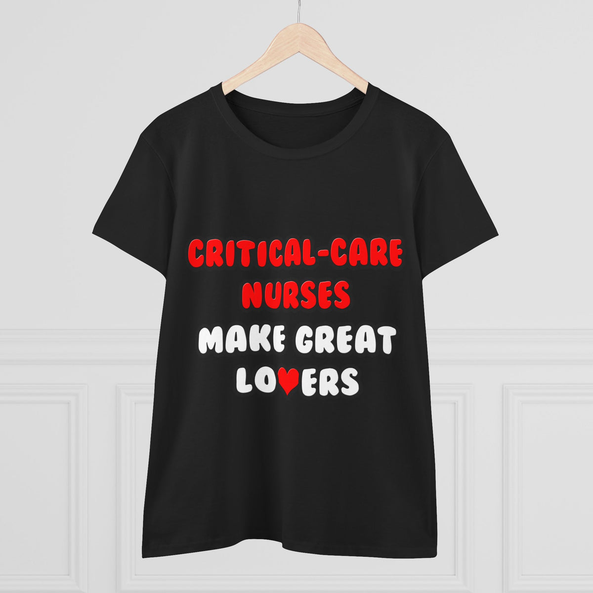 Critical Care Nurses Make Great Lovers - Women's Midweight Cotton Tee
