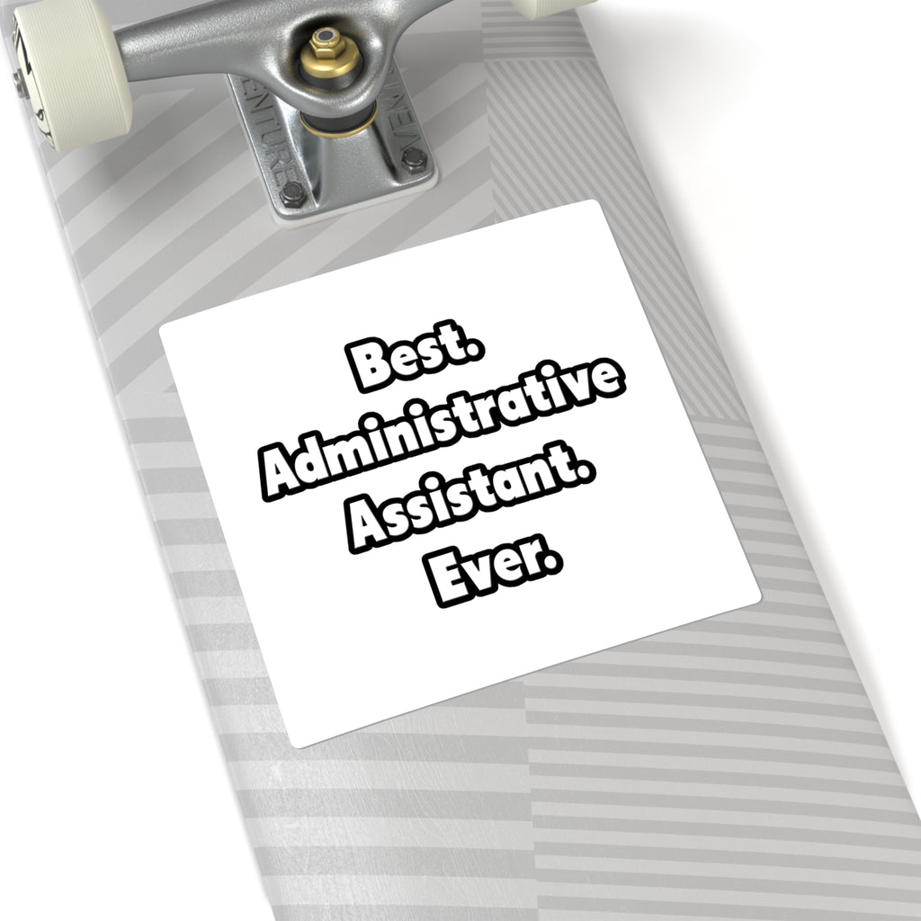 Best. Administrative Assistant. Ever - Square Stickers