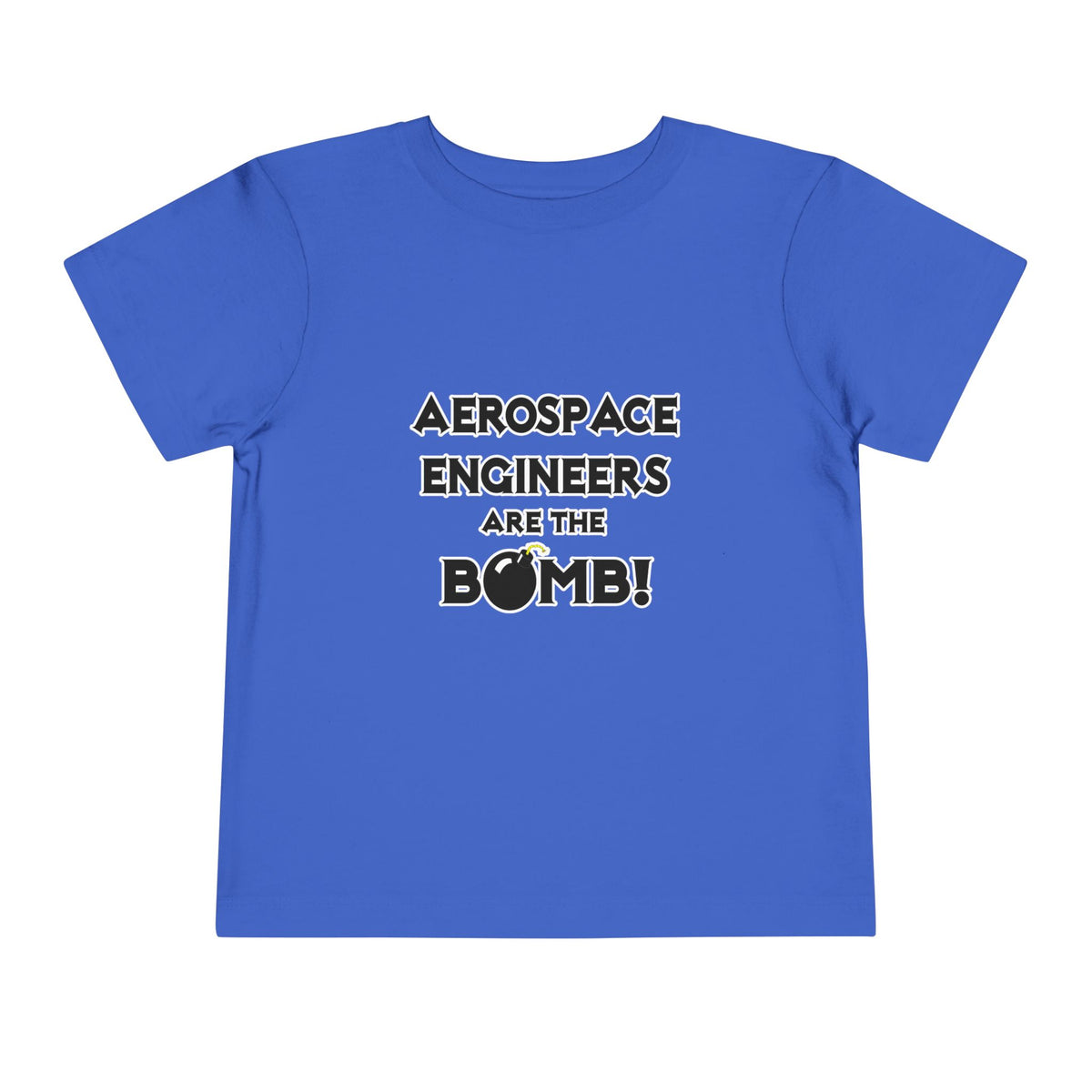 Aerospace Engineers Are The Bomb! - Toddler Short Sleeve Tee