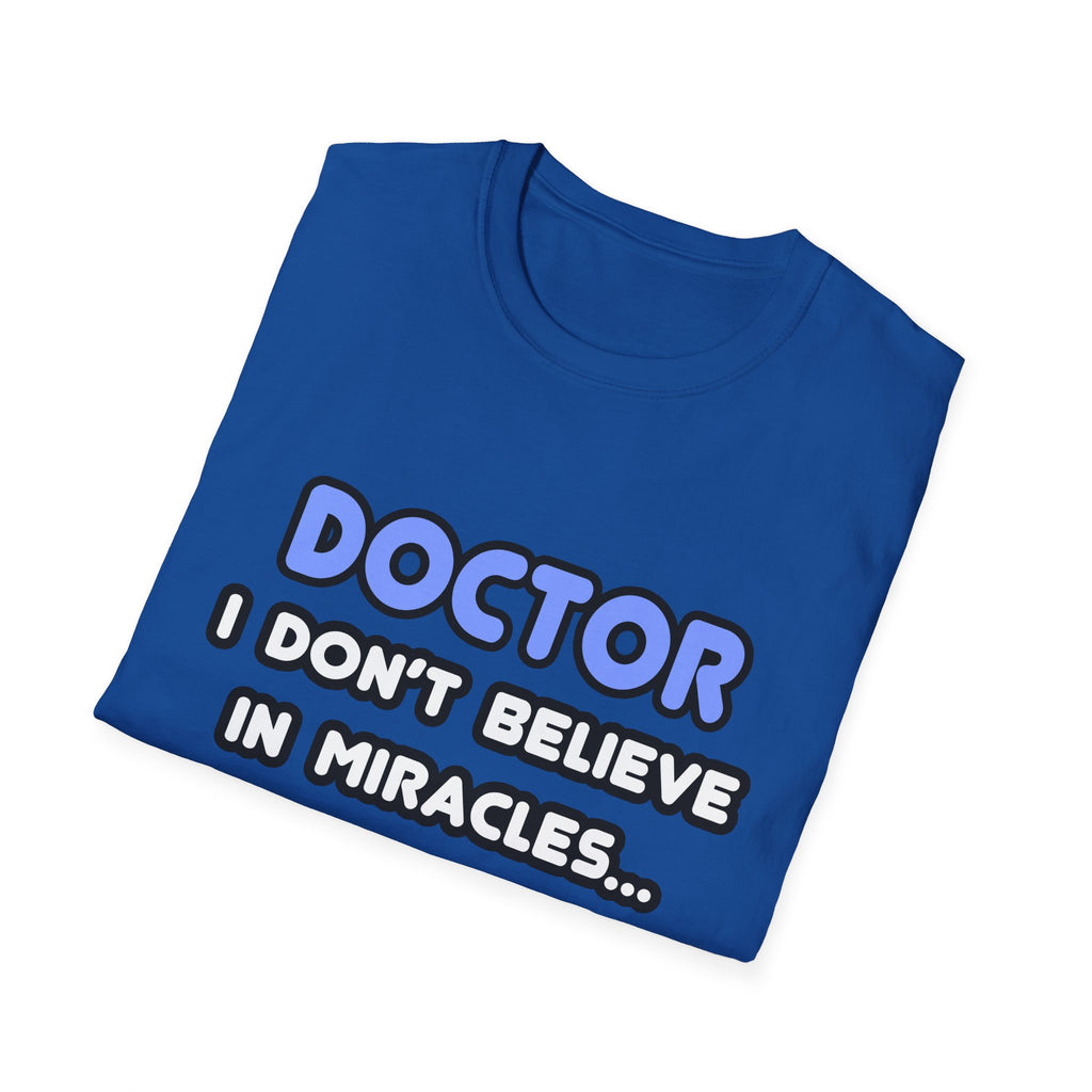 Miracles and Doctors - Unisex Softstyle T-Shirt