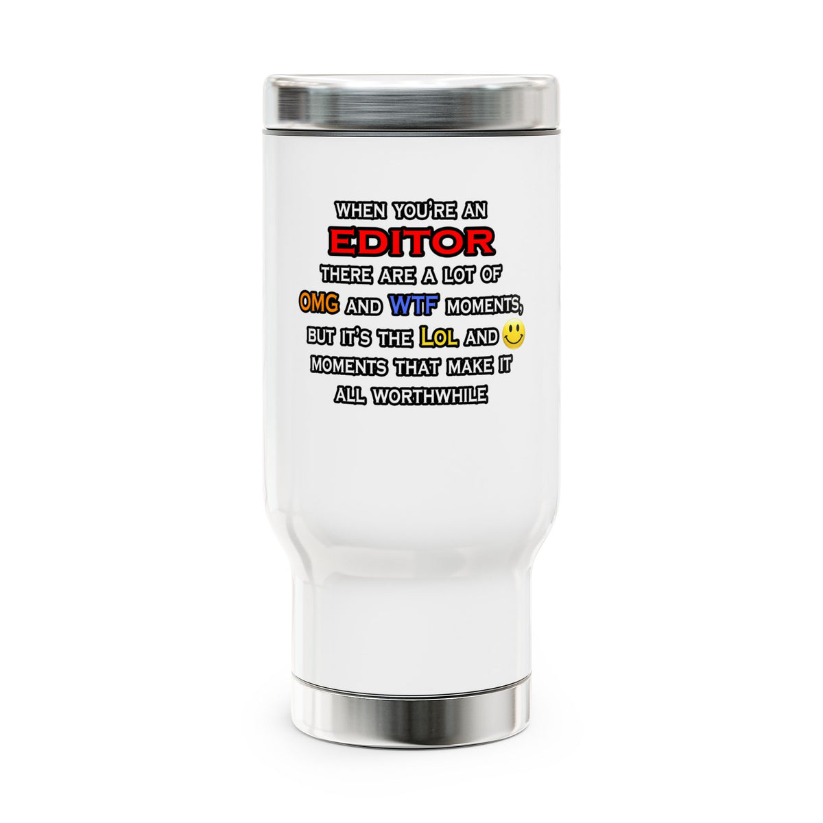 Editor ... OMG WTF LOL - Stainless Steel Travel Mug with Handle, 14oz