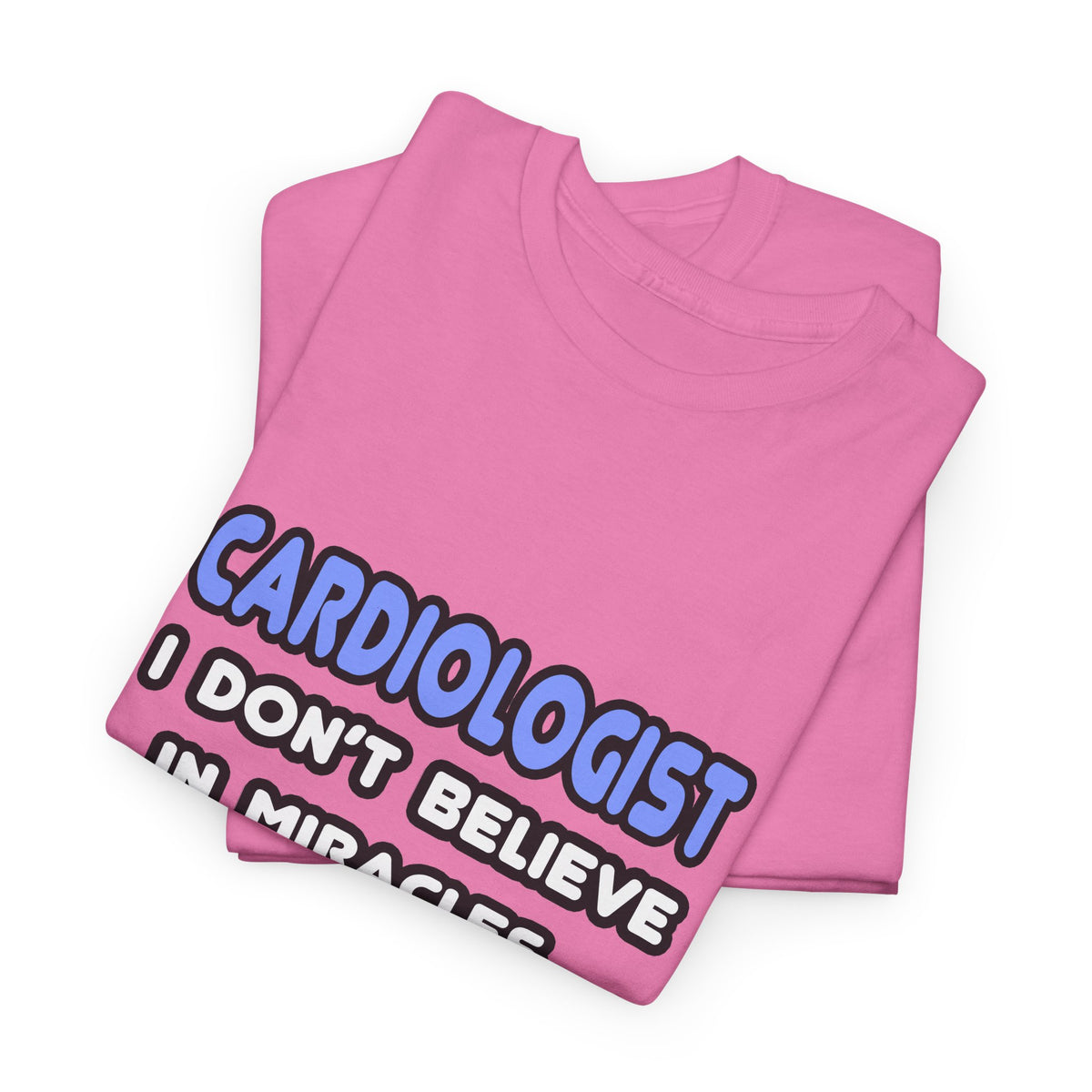 Miracles and Cardiologists - Unisex Heavy Cotton Tee