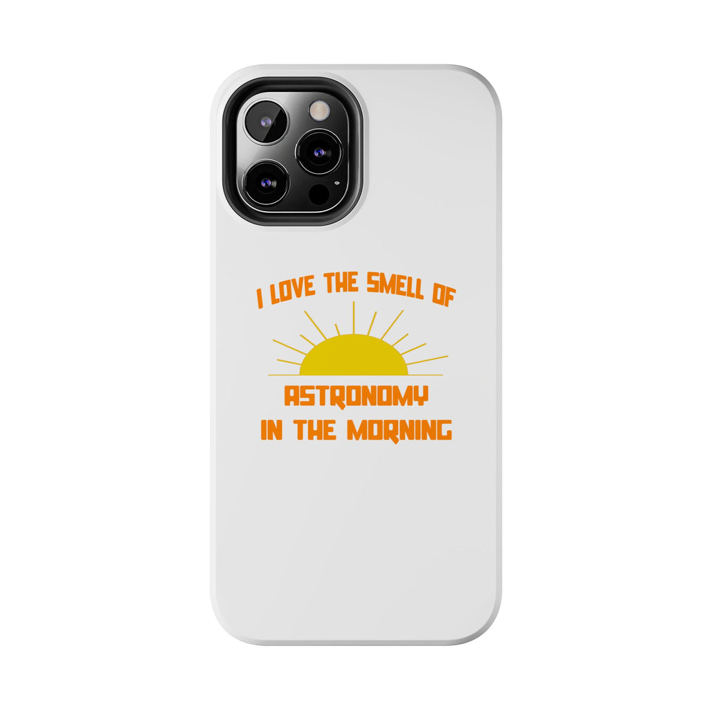 Smell of Astronomy in the Morning - Tough Phone Cases
