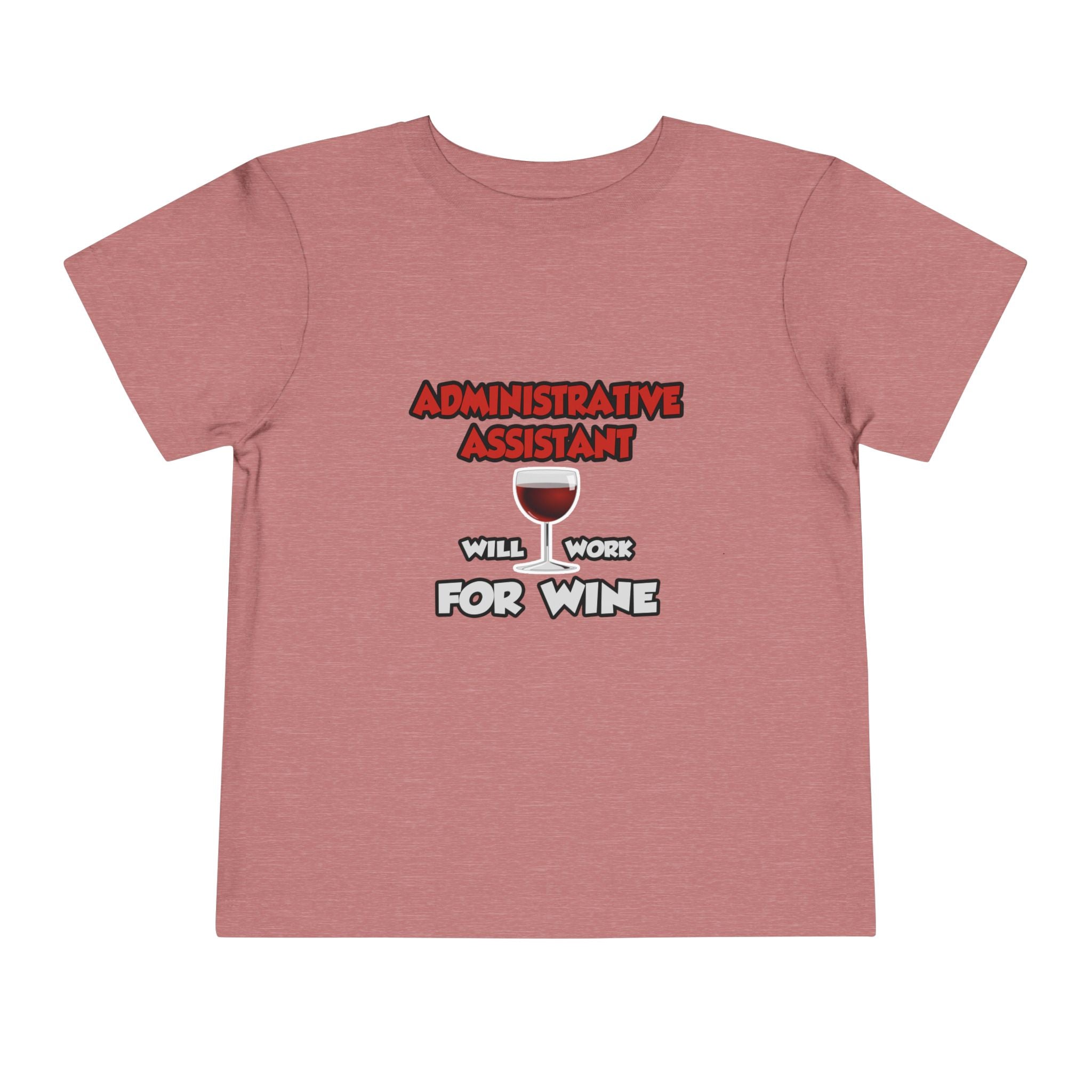 Admin Assistant ... Will Work For Wine - Toddler Short Sleeve Tee