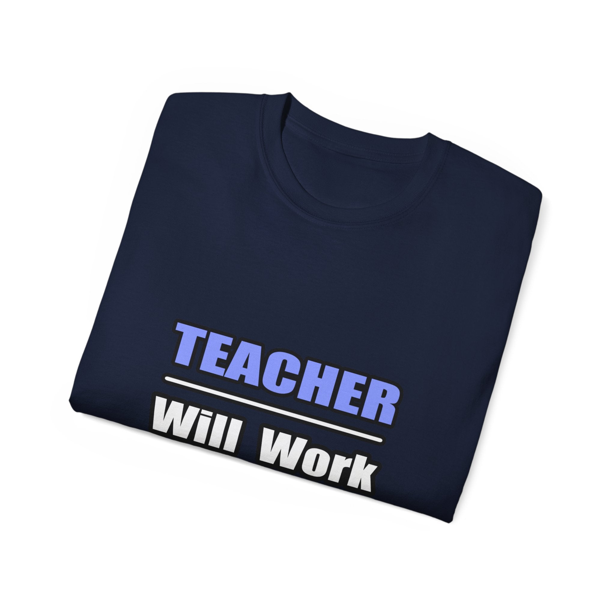Teacher...Will Work For Beer - Unisex Ultra Cotton Tee