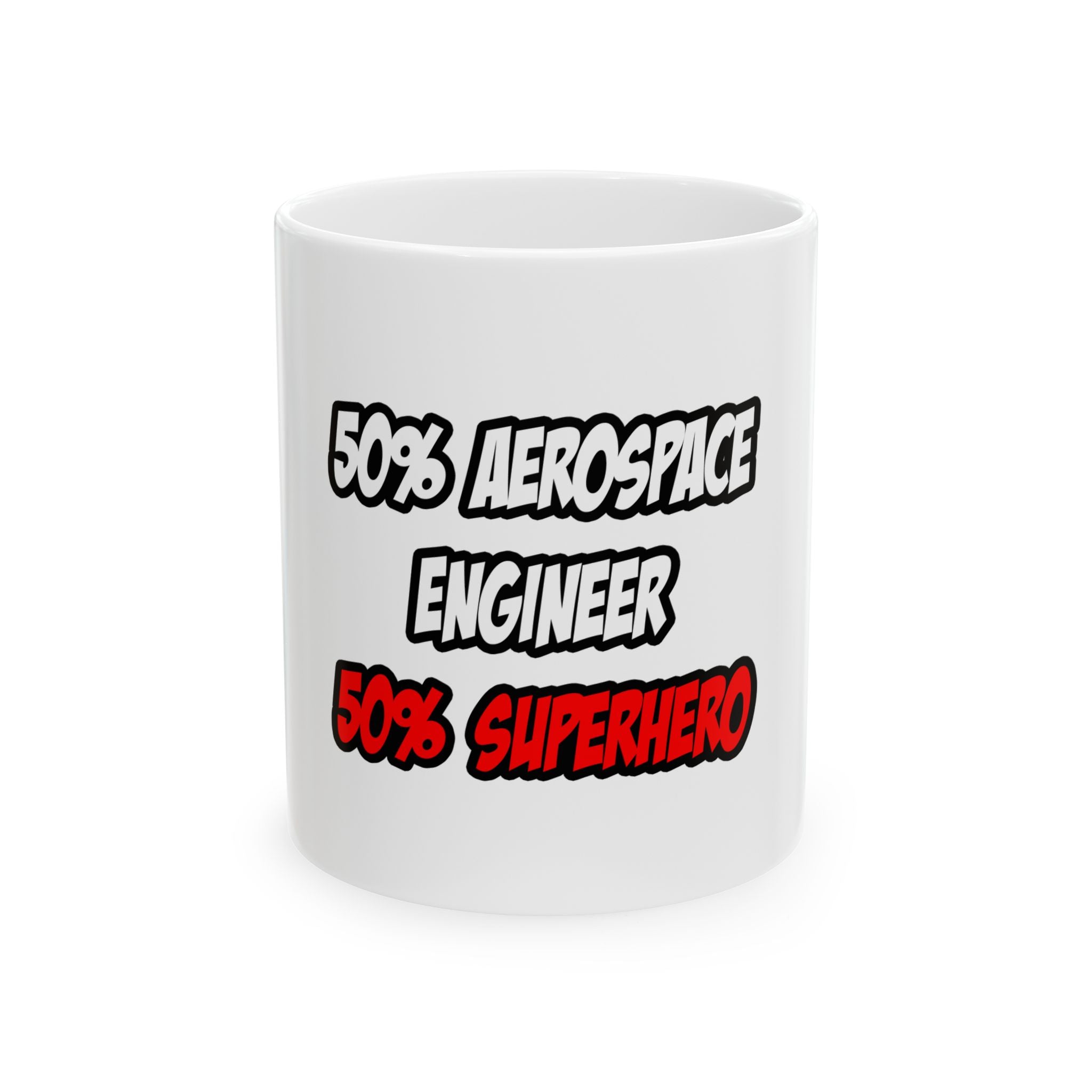 Half Aerospace Engineer...Half Superhero - Ceramic Mug, (11oz, 15oz)