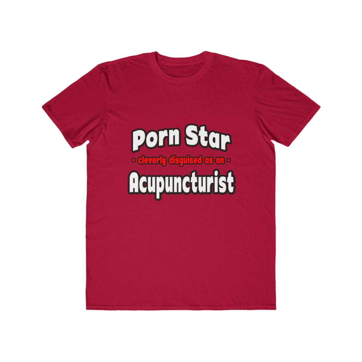 Porn Star .. Acupuncturist - Men's Lightweight Fashion Tee