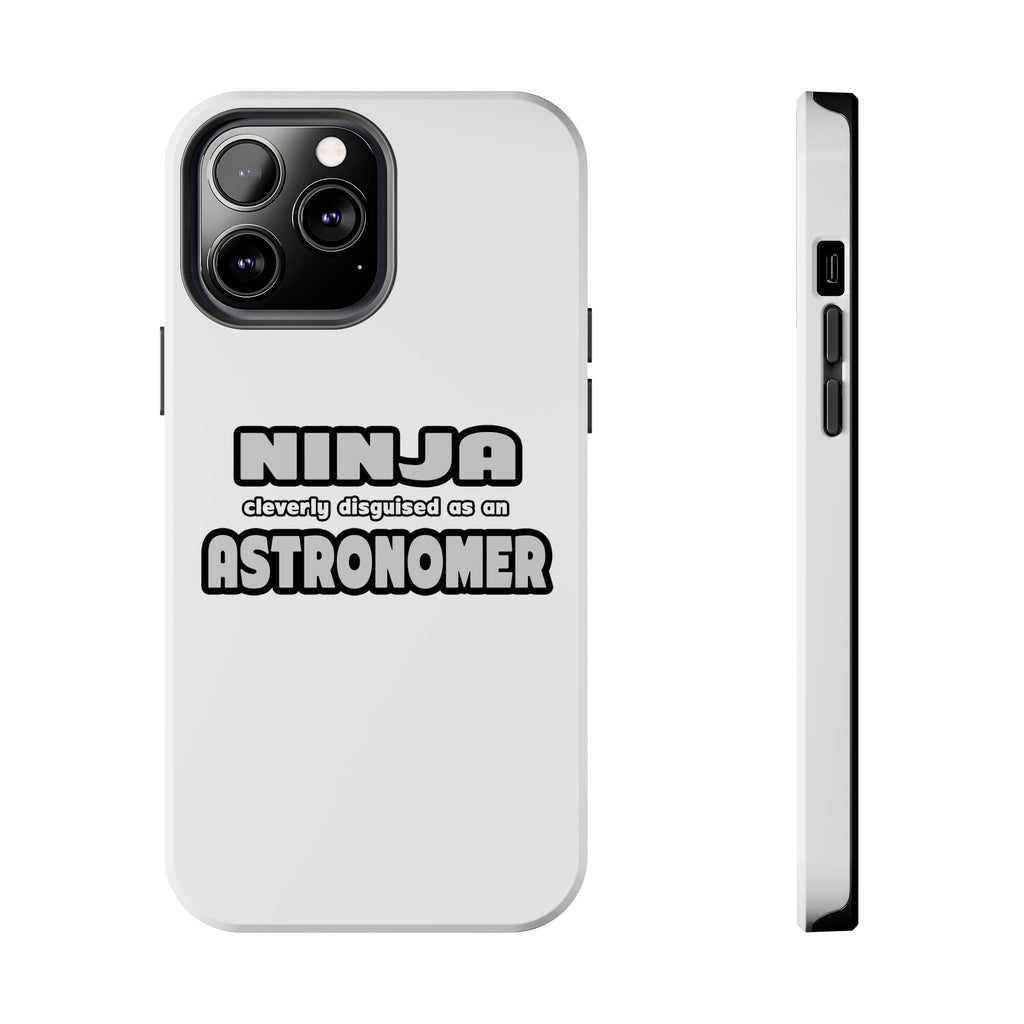 Ninja Cleverly Disguised As An Astronomer - Tough Phone Cases