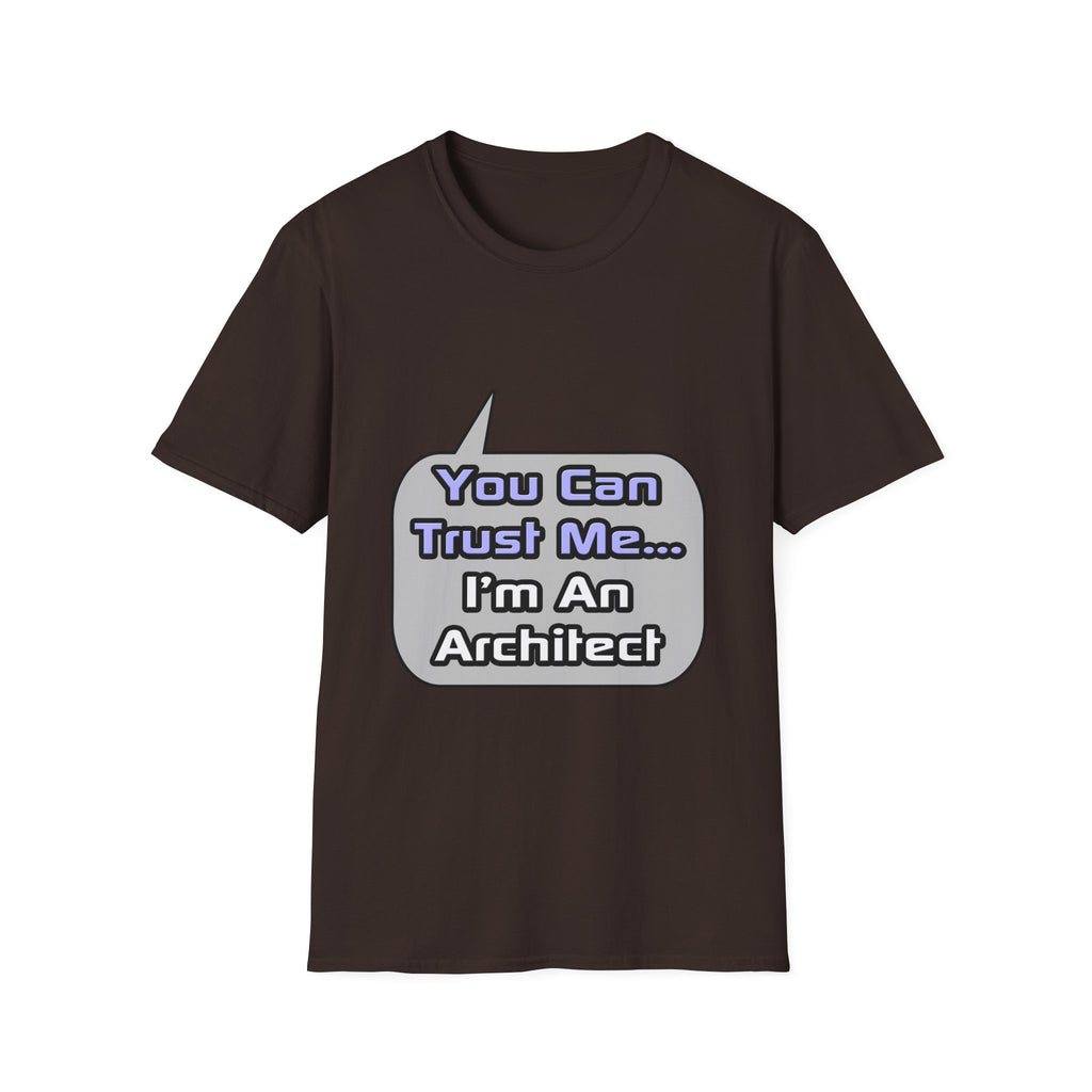Trust Me .. I'm an Architect - Unisex Softstyle T-Shirt