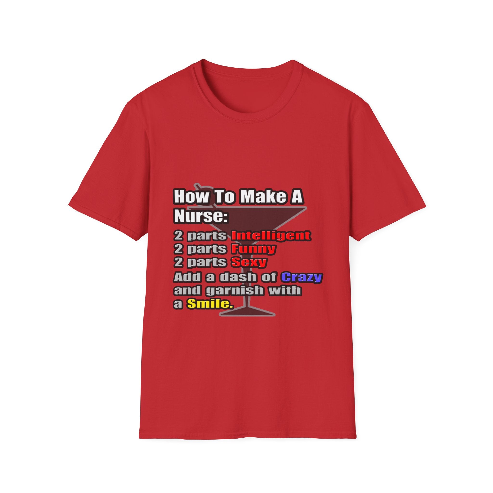 How To Make a Nurse - Unisex Softstyle T-Shirt