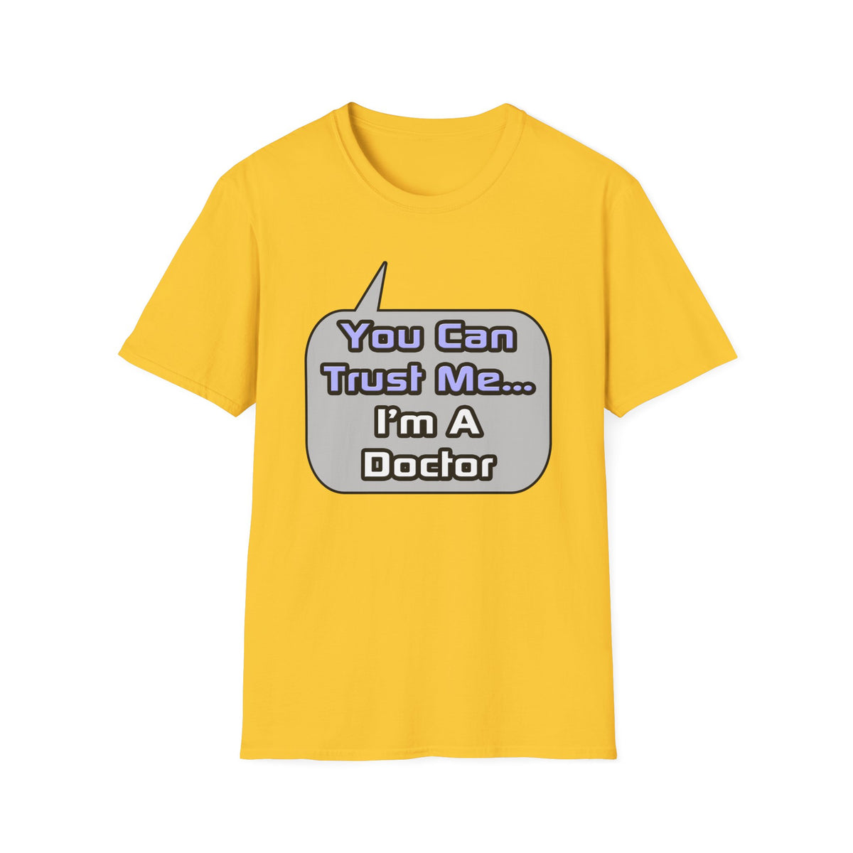 Trust Me .. I'm a Doctor - Unisex Softstyle T-Shirt