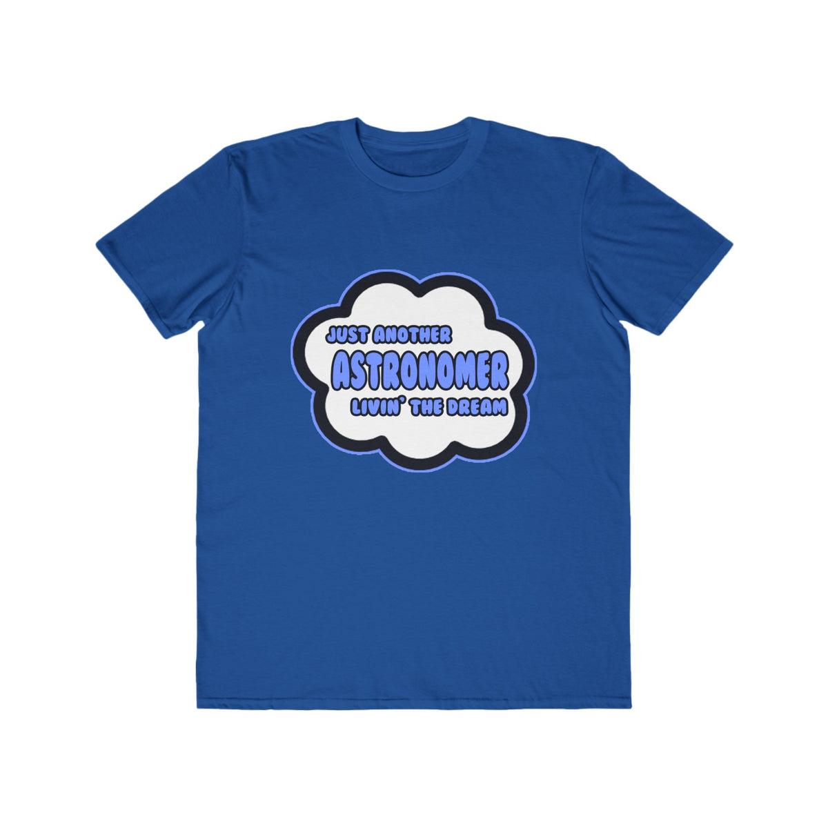 Astronomer .. Livin' The Dream - Men's Lightweight Fashion Tee