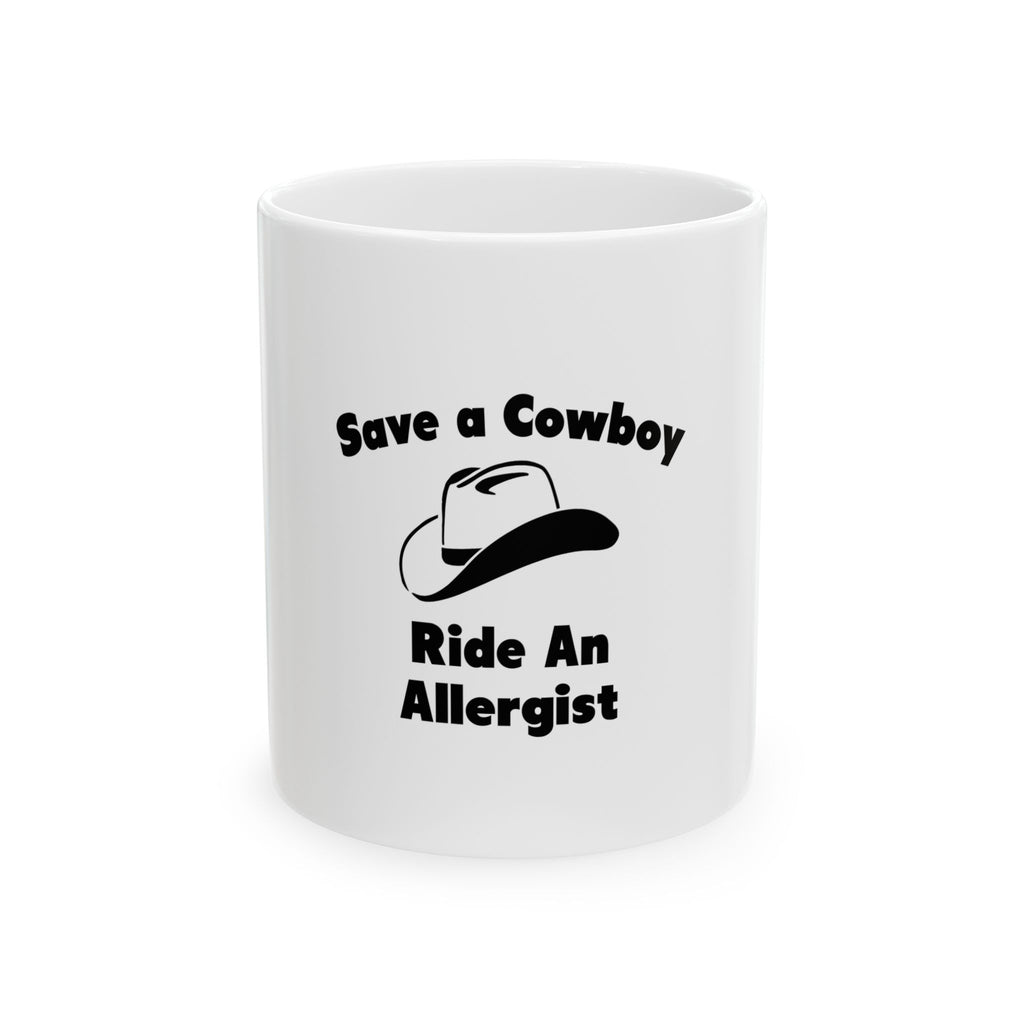 Save a Cowboy .. Ride an Allergist - Ceramic Mug, (11oz, 15oz)