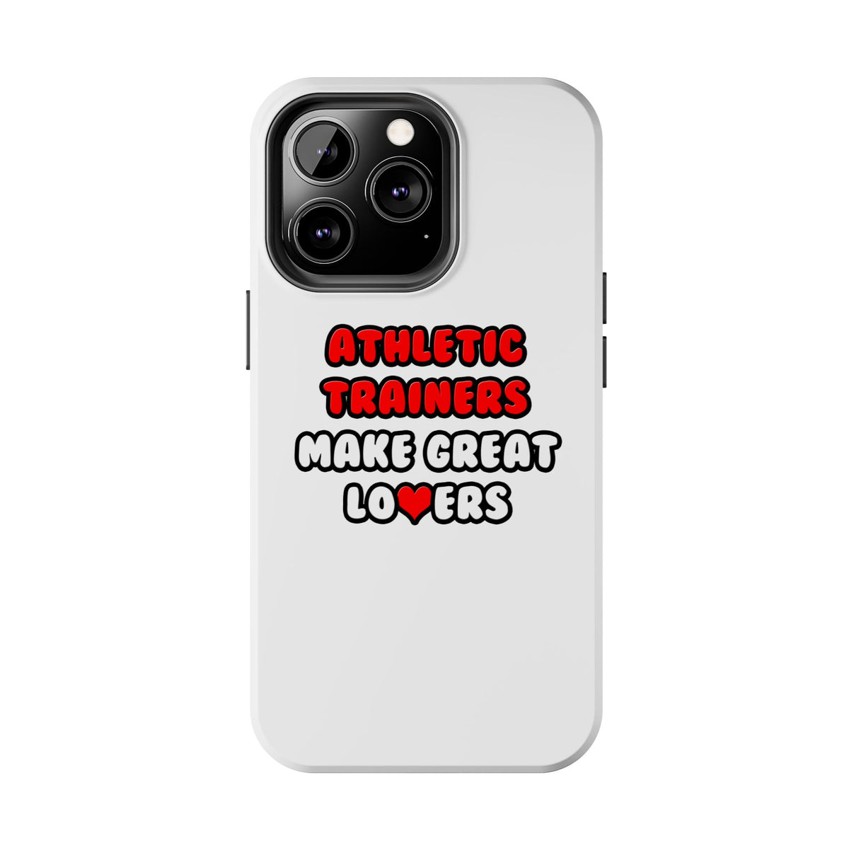Athletic Trainers Make Great Lovers - Tough Phone Cases