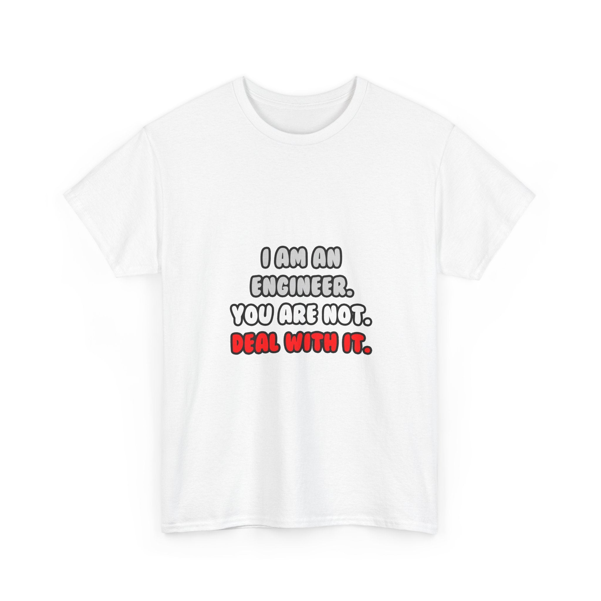 Deal With It ... Funny Engineer - Unisex Heavy Cotton Tee