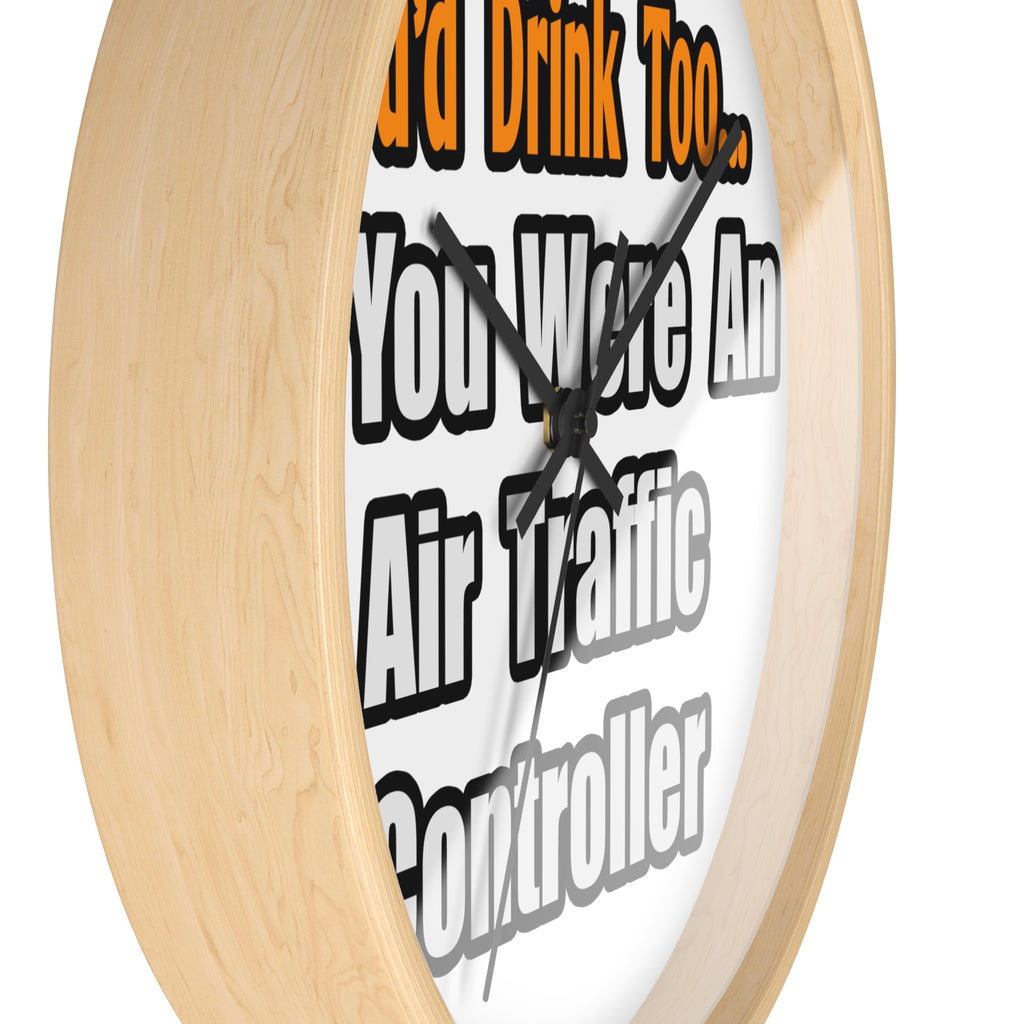 You'd Drink Too...Air Traffic Controller - Wall Clock