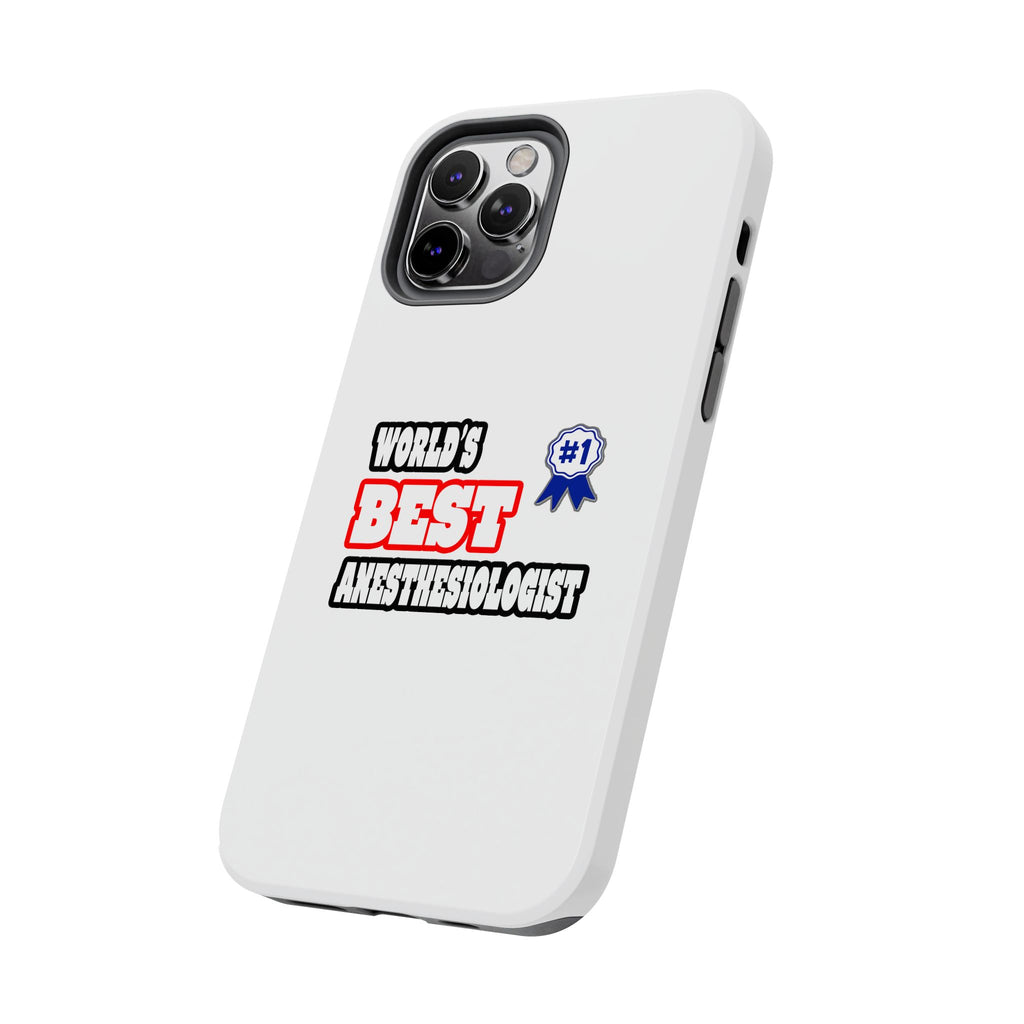 World's Best Anesthesiologist - Tough Phone Cases