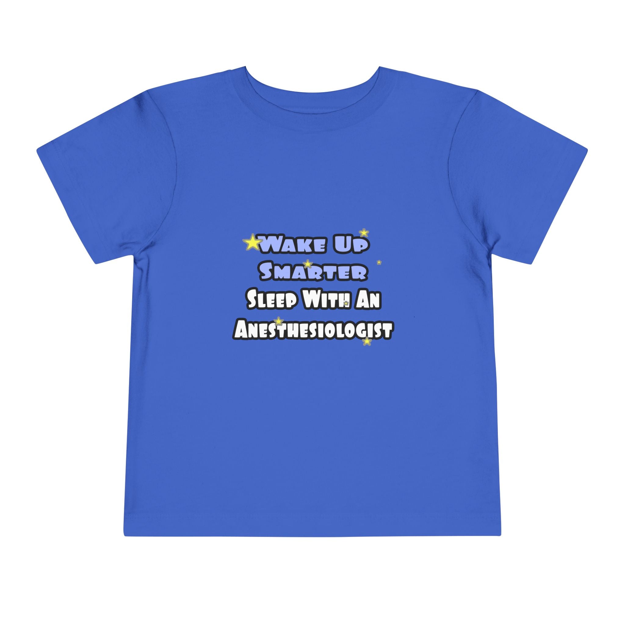 Wake Up Smarter...Sleep With Anesthesiologist - Toddler Short Sleeve Tee