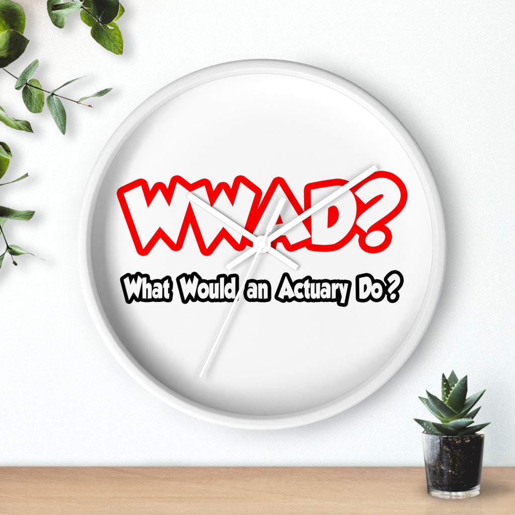 WWAD...What Would an Actuary Do - Wall Clock