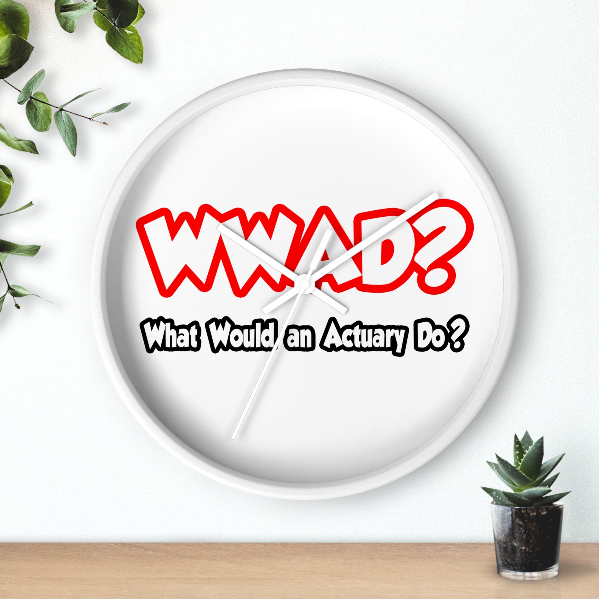 WWAD...What Would an Actuary Do - Wall Clock