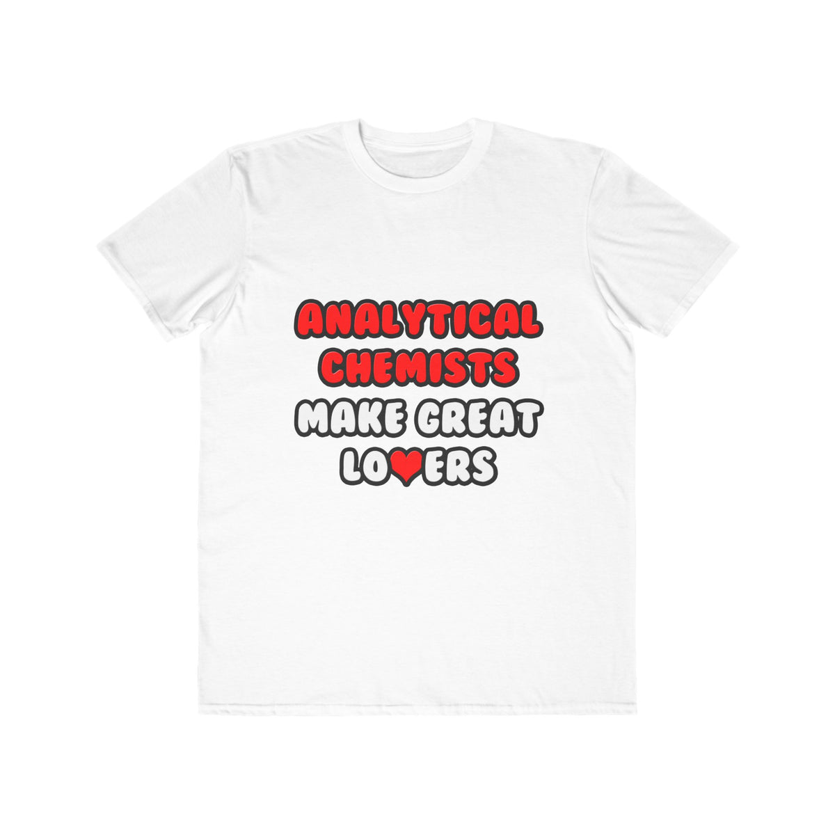 Analytical Chemists Make Great Lovers - Men's Lightweight Fashion Tee