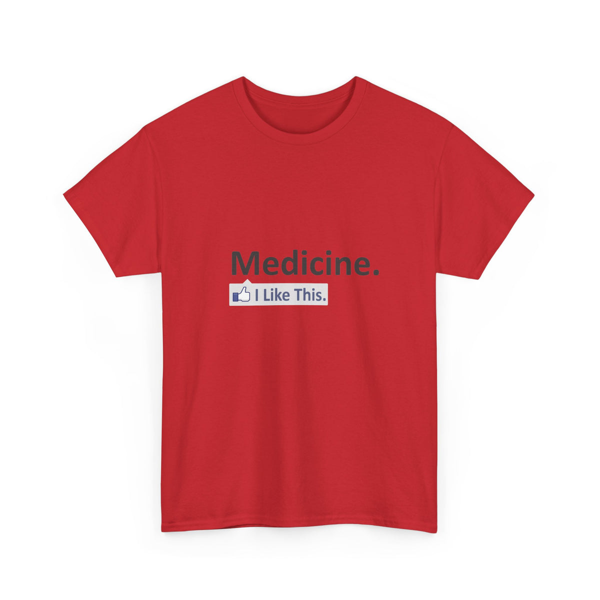 Medicine...I Like This - Unisex Heavy Cotton Tee