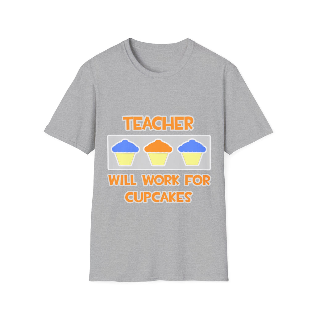 Teacher ... Will Work For Cupcakes - Unisex Softstyle T-Shirt