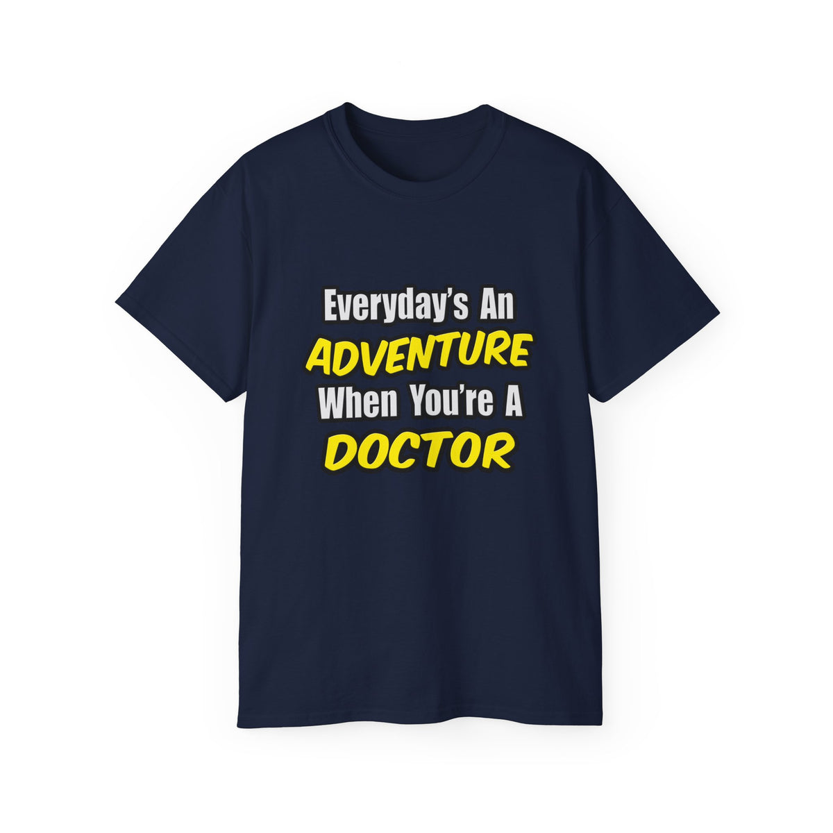 Everyday's An Adventure...Doctor - Unisex Ultra Cotton Tee